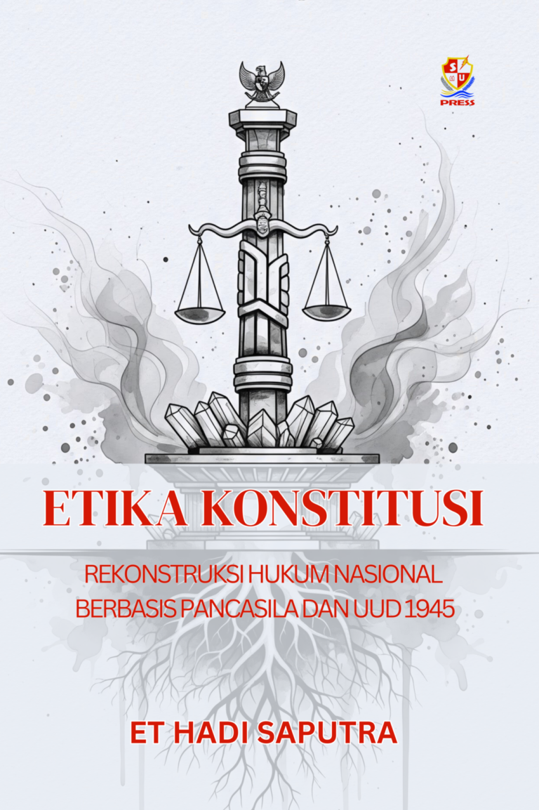 ETIKA KONSTITUSI : Rekonstruksi Hukum Nasional Berbasis Pancasila dan UUD 1945